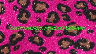 Ghetto Mistress Housewife Vacuuming