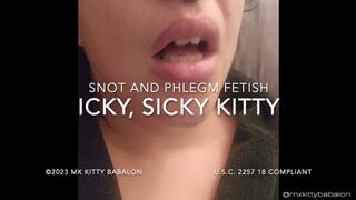 Snot Fetish - Icky, Sicky Poor Mx Kitty