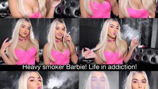Heavy smoker Barbie! Life in addiction