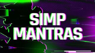 Extreme Simp Mantras for Weak Willed LOSERS