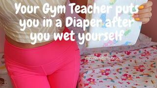 Your Gym Teacher Puts You In A Diaper After You Wet Yourself