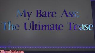 My Bare Ass: The Ultimate Tease (version 2: blurred)
