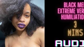 AUDIO ONLY : BLACK MEN EXTREME VERBAL HUMILIATION