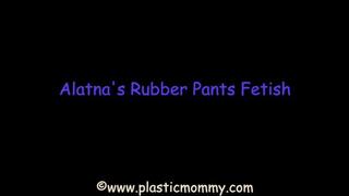 Alatna's Rubber Pants Fetish