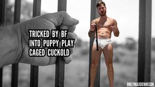 TRICKED BY BF INTO PUPPY PLAY CAGED CUCKOLD