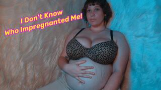I Don’t Know Who Got Me Pregnant!