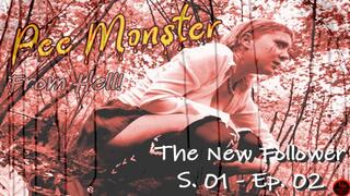 Pee Monster From Hell! - S01 EP02 : The New Follower