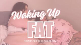 Waking Up Fat Ft Feedxmexdaddy