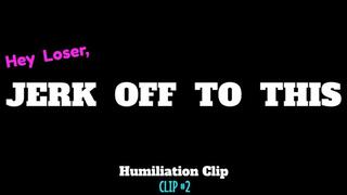 Jerk-Off To This Humiliation Clip #2