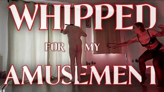 WHIPPED FOR MY AMUSEMENT (1080p)