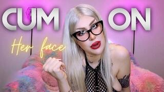 Cum on her face