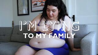I'm lying to my family