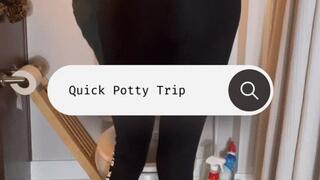 Quick Potty Trip