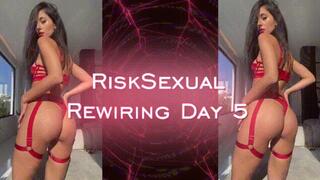 RiskSexual Rewiring Day- 5