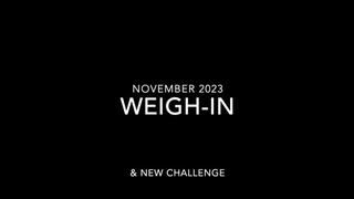 Weigh-In November 2023 and New Challenge - WMV