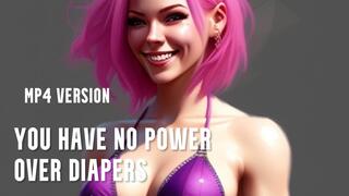 MP4 VERSION You have no power over diapers