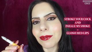 STROKE YOUR COCK AND INHALE MY SMOKE - GLOSSY RED LIPS