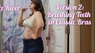 Version 2: Brushing Teeth and Trying on Classic Bras with Liz River, Busty Brunette, Pin Up style, Dancing, Red Lipstick, Long Hair