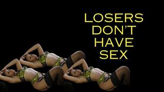 Losers Don’t Have Sex