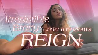 Irresistible Bratty: Under a FinDom´s Reign