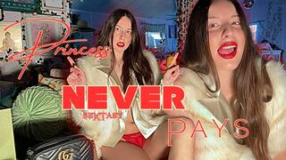 Princess NEVER Pays