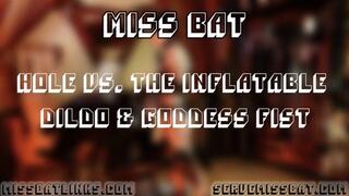 Hole vs. The Inflatable Dildo & Goddess Fist