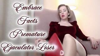 Embrace Facts, Premature Ejaculator Loser!