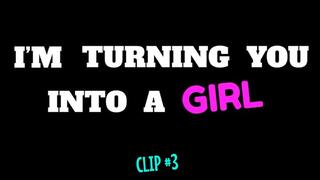 I'm Turning You Into A Girl - Clip #3