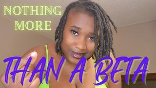 Nothing More Than A Beta