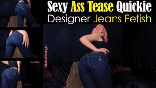 Sexy Ass Tease Quickie Designer Jeans Fetish - wmv version