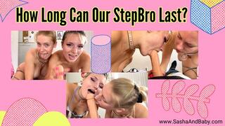 How Long Can Our Stepbrother Last Before He Cums