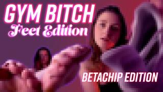 Bitch for Gym FEET (BETACHIP EDITION)