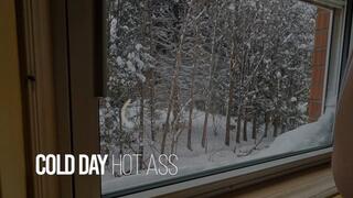 Cold Day, Hot Ass