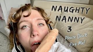 Naughty Nanny 3 Please Don't Fire Me! Creampie POV