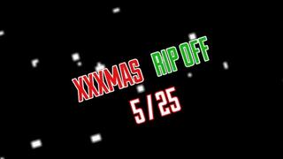 XXXMAS RIP OFF #5