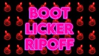 Boot Licker Ripoff