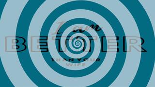 I am better than your wife