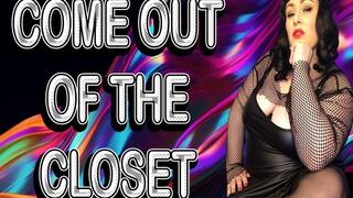 COME OUT OF THE CLOSEST