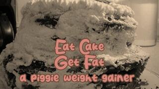 Eat Cake Get Fat a piggie Weight Gainer