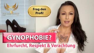 Gynophobie – Ehrfurcht, Respekt, Verachtung
