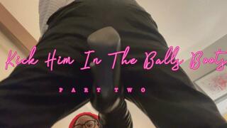 Kick Him In The Balls Boots Part 2