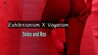 Exhibitionism X Voyerism: Soles and Ass