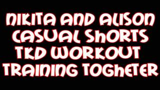 Nikita and Alison casual shorts tkd workout training together