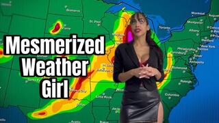 Mesmerized Weather Girl