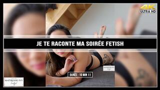 Je te raconte ma dernière soirée fetish 4K