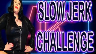 SLOW JERK CHALLENGE