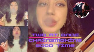 Good Time: Two at Once and Chainsmoking