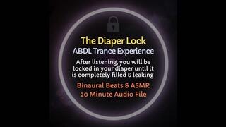 The Diaper Lock - Causes you to be trapped in your diapers until they are completely filled & leaking, ABDL Trance Training, Audio Experience, ASMR