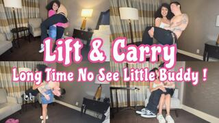 Lift and Carry : Long Time No See Little Buddy !