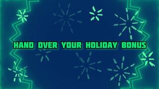 Hand Over your Holiday Bonus